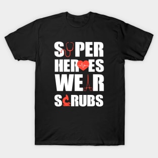 Super Heroes Wear Scrubs T-Shirt